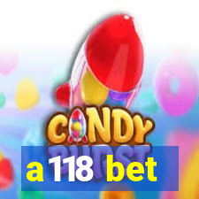 a118 bet